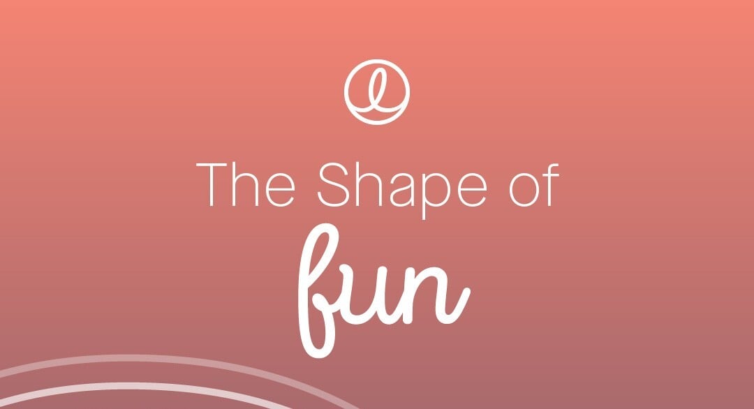 shape of fun